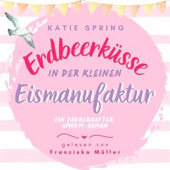 Erdbeerküsse in der kleinen Eismanufaktur (MP3-Download) - Spring, Katie