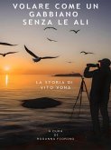 Volare come un gabbiano senza le ali (eBook, ePUB)