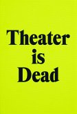 Theater is Dead. Long Live Theater (eBook, PDF)