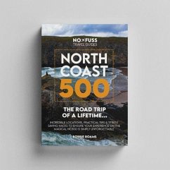 North Coast 500 The Road Trip Of A Lifetime Guidebook by Robbie Roams - Robbie Roams North Coast 500 The Road Trip Of A Lifetime Guidebook by Robbie Roams - Robbie Roams