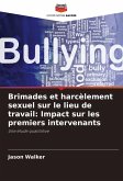 Brimades et harcèlement sexuel sur le lieu de travail: Impact sur les premiers intervenants