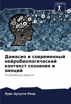 Damasio i sowremennyj nejrobiologicheskij kontext soznaniq i ämocij - Roza, Luis Augusto Damasio i sowremennyj nejrobiologicheskij kontext soznaniq i ämocij - Roza, Luis Augusto