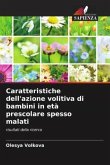 Caratteristiche dell'azione volitiva di bambini in età prescolare spesso malati