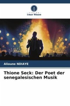 Thione Seck: Der Poet der senegalesischen Musik - Ndiaye, Alioune