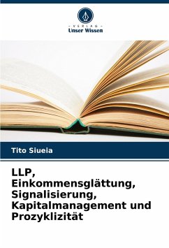 LLP, Einkommensglättung, Signalisierung, Kapitalmanagement und Prozyklizität - Siueia, Tito