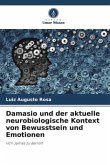 Damasio und der aktuelle neurobiologische Kontext von Bewusstsein und Emotionen