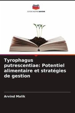 Tyrophagus putrescentiae: Potentiel alimentaire et stratégies de gestion - Malik, Arvind