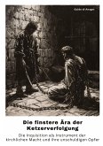 Die finstere Ära der Ketzerverfolgung Die finstere Ära der Ketzerverfolgung