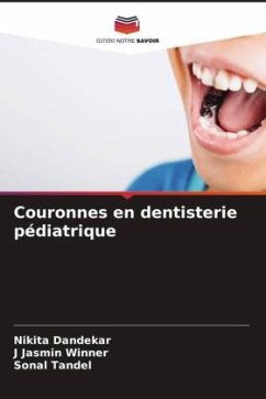 Couronnes en dentisterie pédiatrique - Dandekar, Nikita;Winner, J Jasmin;Tandel, Sonal