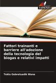 Fattori trainanti e barriere all'adozione della tecnologia del biogas e relativi impatti