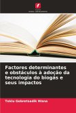 Factores determinantes e obstáculos à adoção da tecnologia do biogás e seus impactos Factores determinantes e obstáculos à adoção da tecnologia do biogás e seus impactos