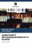 ARBEITSHEFT RELIGIONSUNTERRICHT 8 KLASSE