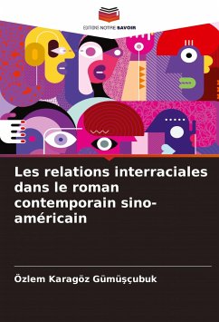 Les relations interraciales dans le roman contemporain sino-américain - Karagöz Gümüsçubuk, Özlem