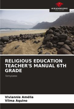 RELIGIOUS EDUCATION TEACHER'S MANUAL 6TH GRADE - Amélia, Viviannie;Aquino, Vilma