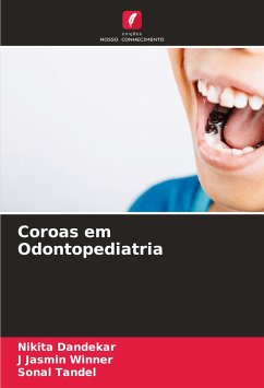 Coroas em Odontopediatria - Dandekar, Nikita;Winner, J Jasmin;Tandel, Sonal