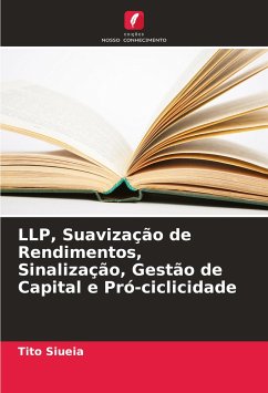 LLP, Suavização de Rendimentos, Sinalização, Gestão de Capital e Pró-ciclicidade - Siueia, Tito