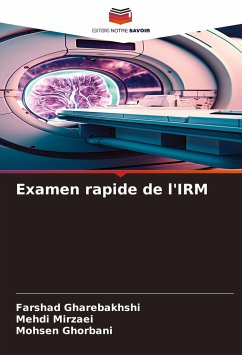 Examen rapide de l'IRM - Gharebakhshi, Farshad;Mirzaei, Mehdi;Ghorbani, Mohsen