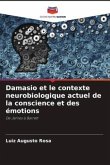 Damasio et le contexte neurobiologique actuel de la conscience et des émotions