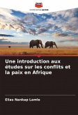 Une introduction aux études sur les conflits et la paix en Afrique