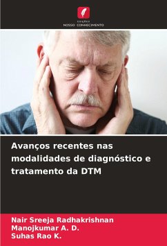 Avanços recentes nas modalidades de diagnóstico e tratamento da DTM - RADHAKRISHNAN, NAIR SREEJA;A. D., Manojkumar;Rao K., Suhas