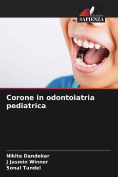 Corone in odontoiatria pediatrica - Dandekar, Nikita;Winner, J Jasmin;Tandel, Sonal