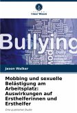 Mobbing und sexuelle Belästigung am Arbeitsplatz: Auswirkungen auf Ersthelferinnen und Ersthelfer Mobbing und sexuelle Belästigung am Arbeitsplatz: Auswirkungen auf Ersthelferinnen und Ersthelfer