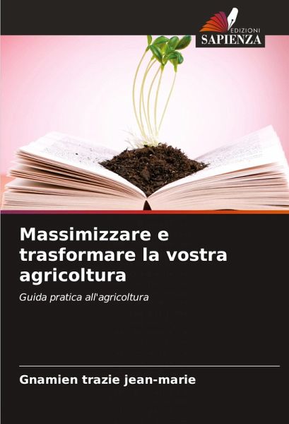 Massimizzare e trasformare la vostra agricoltura Massimizzare e trasformare la vostra agricoltura