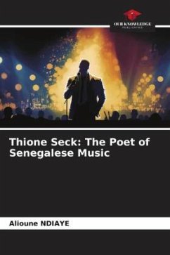 Thione Seck: The Poet of Senegalese Music - Ndiaye, Alioune