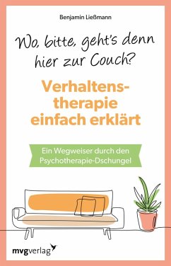Wo, bitte, geht's denn hier zur Couch? Verhaltenstherapie einfach erklärt - Ließmann, Benjamin