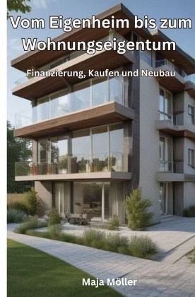 Vom Eigenheim bis zum Wohnungseigentum Vom Eigenheim bis zum Wohnungseigentum