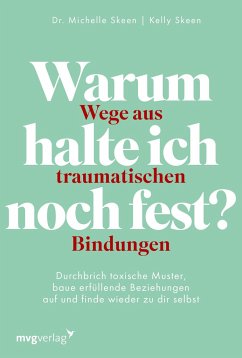 Cover Warum halte ich noch fest? - Wege aus traumatischen Bindungen