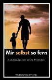 Mir selbst so fern