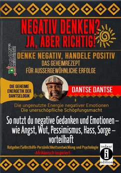 Cover NEGATIV DENKEN? JA, ABER RICHTIG! Denke negativ, handele positiv: Das Geheimrezept für außergewöhnliche Erfolge