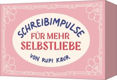 Schreibimpulse für mehr Selbstliebe - Kaur, Rupi