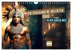 Untergegangene Kulturen - auf der ganzen Welt (Wandkalender 2025 DIN A4 quer), CALVENDO Monatskalender