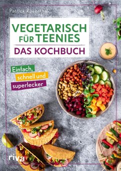 Vegetarisch für Teenies: Das Kochbuch - Rosenthal, Patrick