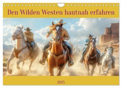 Den Wilden Westen hautnah erfahren (Wandkalender 2025 DIN A4 quer), CALVENDO Monatskalender