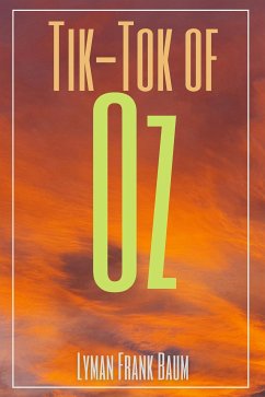 Tik-Tok of Oz (Annotated) (eBook, ePUB) - Frank Baum, Lyman