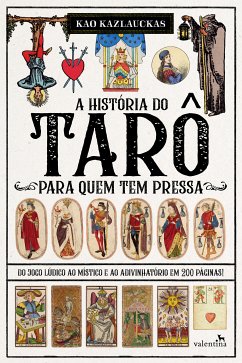 A História do Tarô para quem tem pressa (eBook, ePUB) - KAZLAUCKAS, KAO