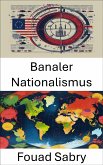 Banaler Nationalismus (eBook, ePUB)