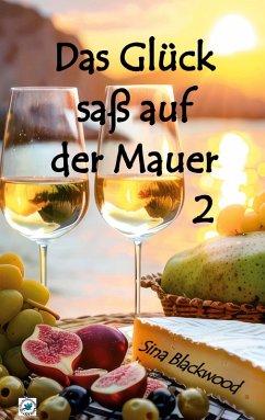 Das Glück saß auf der Mauer 2 (eBook, ePUB) Das Glück saß auf der Mauer 2 (eBook, ePUB)