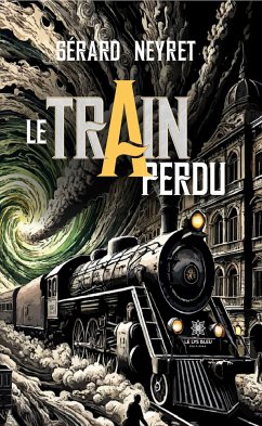 Le train perdu (eBook, ePUB) - Neyret, Gérard