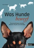 Was Hunde bewegt (eBook, ePUB) Was Hunde bewegt (eBook, ePUB)
