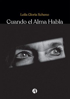 Cuando el Alma Habla (eBook, ePUB) - Scheno, Leila Gloria