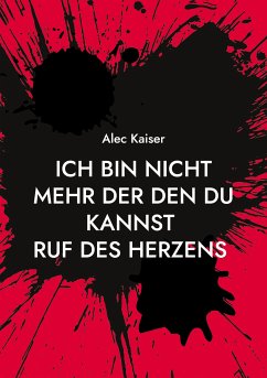 Ich bin nicht mehr der den du kannst (eBook, ePUB) - Kaiser, Alec