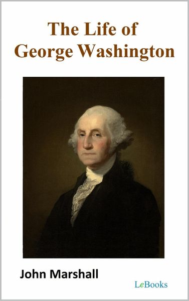 The Life of George Washington (eBook, ePUB) The Life of George Washington (eBook, ePUB)