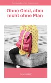 Ohne Geld, aber nicht ohne Plan (eBook, ePUB)