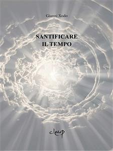 Santificare il tempo (eBook, ePUB) - Xodo, Gianni