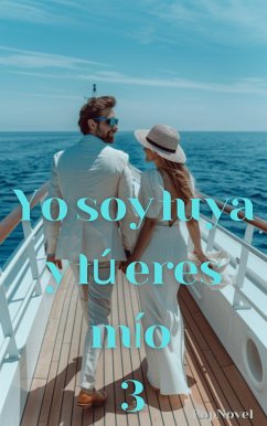 Yo soy tuya y tú eres mío 3 (eBook, ePUB) - PopNovel