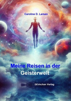 Meine Reisen in der Geisterwelt (eBook, ePUB) - Larsen, Caroline D.